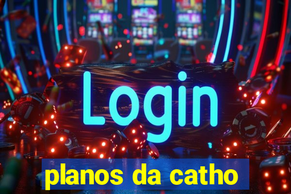 planos da catho